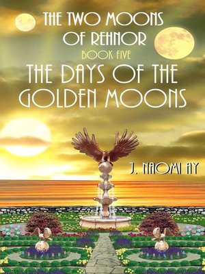 cover image of The Days of the Golden Moons (The Two Moons of Rehnor, Book 5)